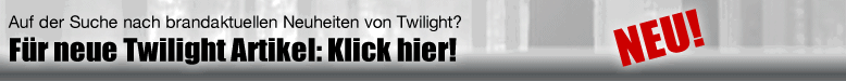 Twilight Neuheiten